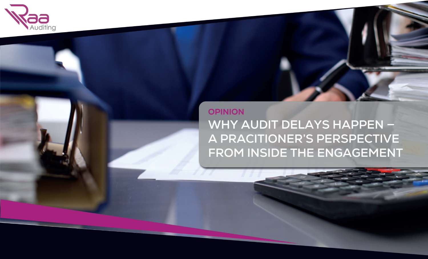 Why audit delays happen — A practitioner's perspective from inside the engagement